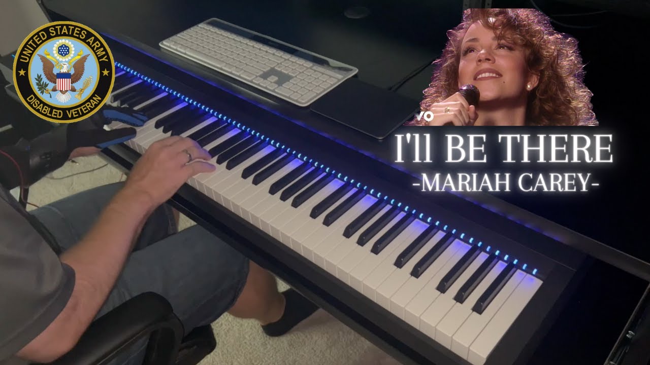 I'll Be There - Mariah Carey- (Piano Version) - Played by Disabled Veteran