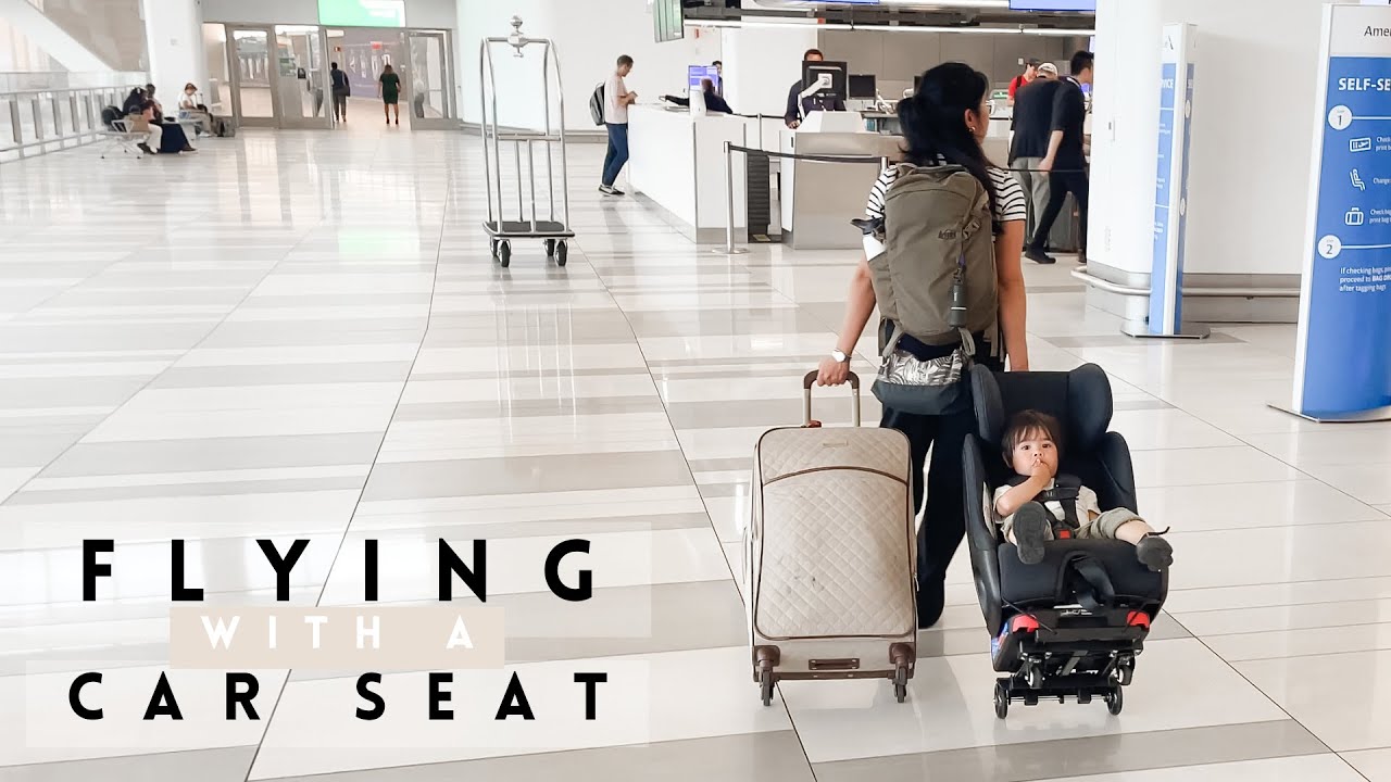 Flying with a Car Seat | Toddler Airport Travels