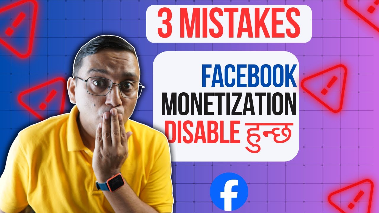 3 Mistakes Facebook MONETIZATION बन्द हुन सक्छ | Facebook Monetization Disable Problem