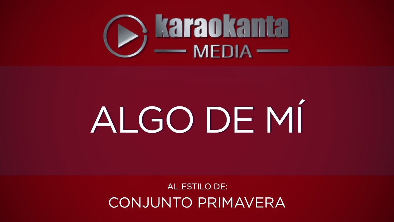 Karaokanta - Conjunto Primavera - Algo de mí