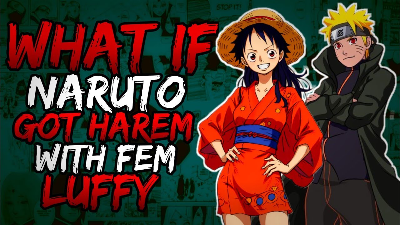 What if Naruto Got Mass Harem with Luffy and becames the Dragon God? (Godlike/Dark)