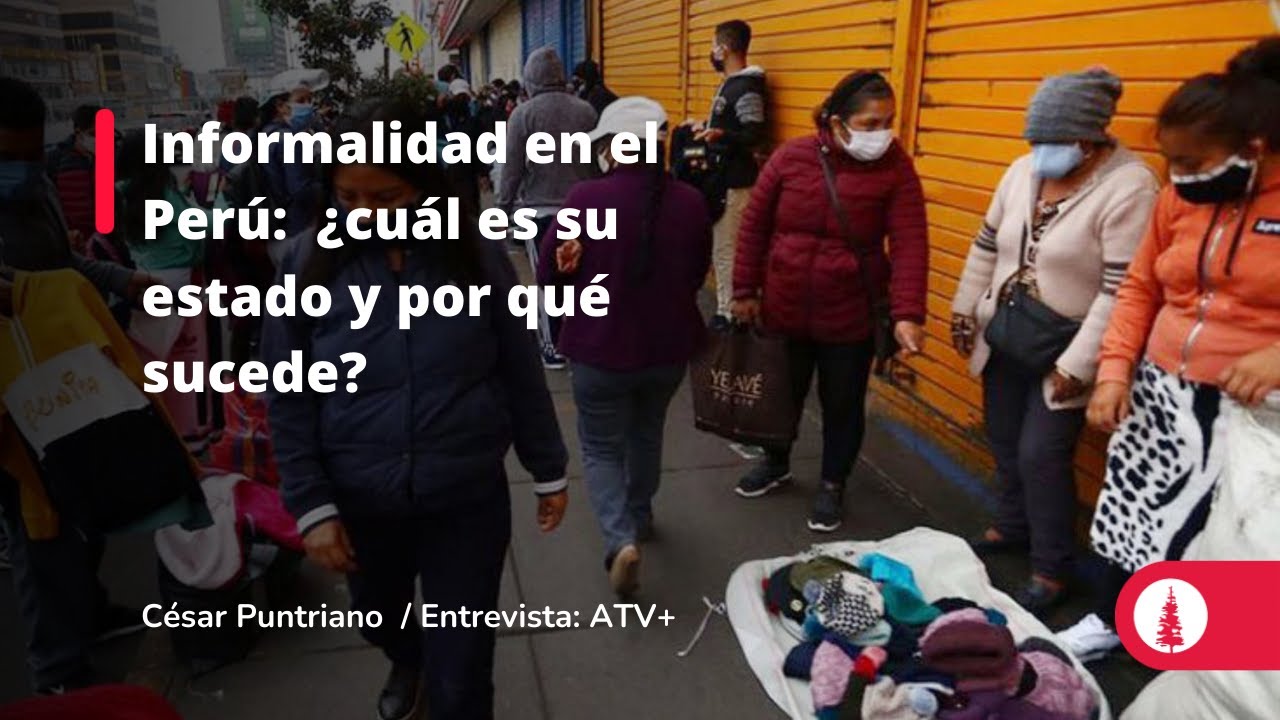 Informalidad en el Perú:  ¿cuál es su estado y por qué sucede?