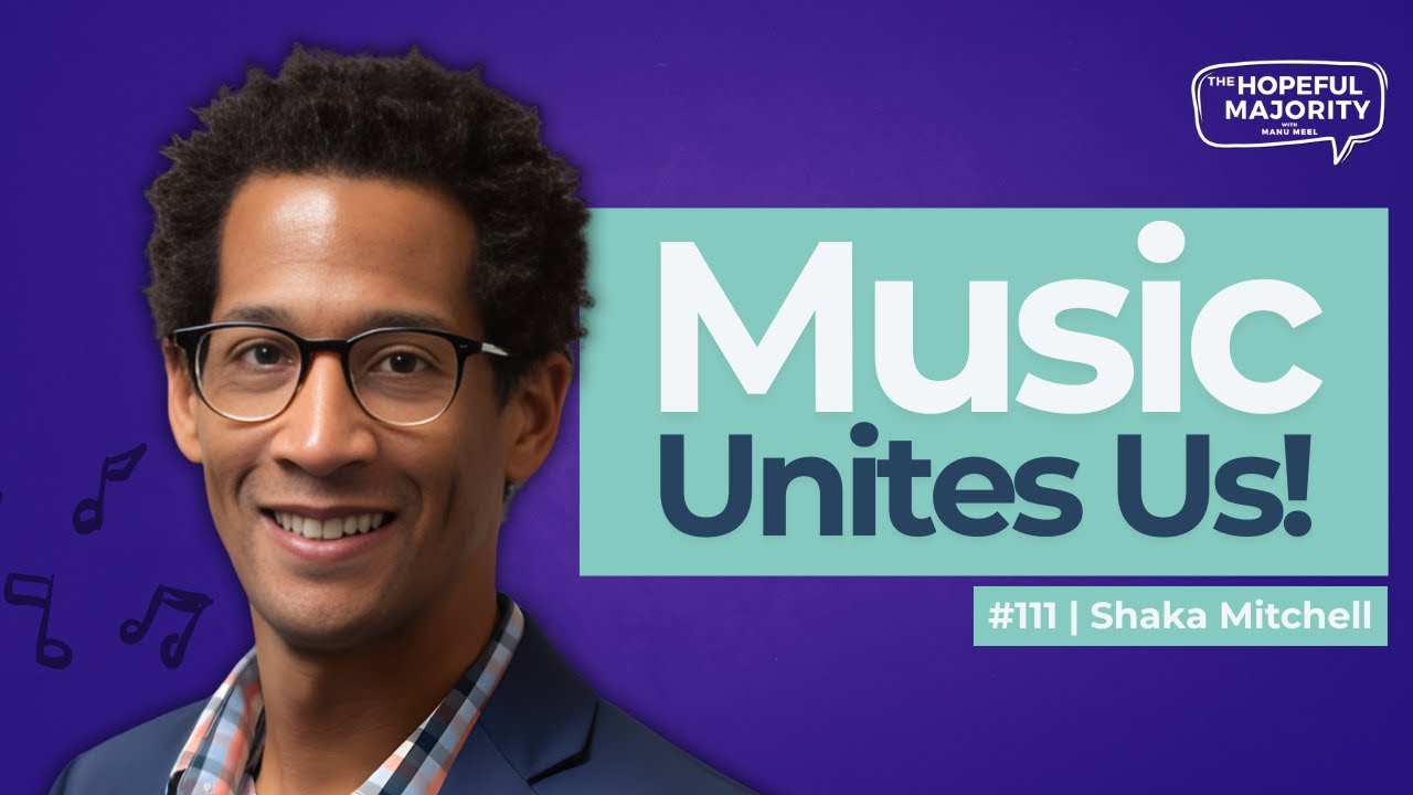 #111 How Music can Build Bridges, Shaka Mitchell Shares Music's power to Humanize!