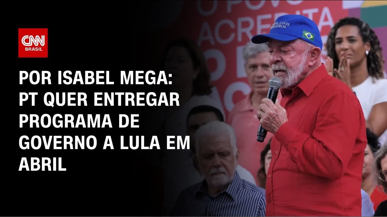 Elei&ccedil;&otilde;es: PT quer entregar programa de governo a Lula em abril | BASTIDORES CNN