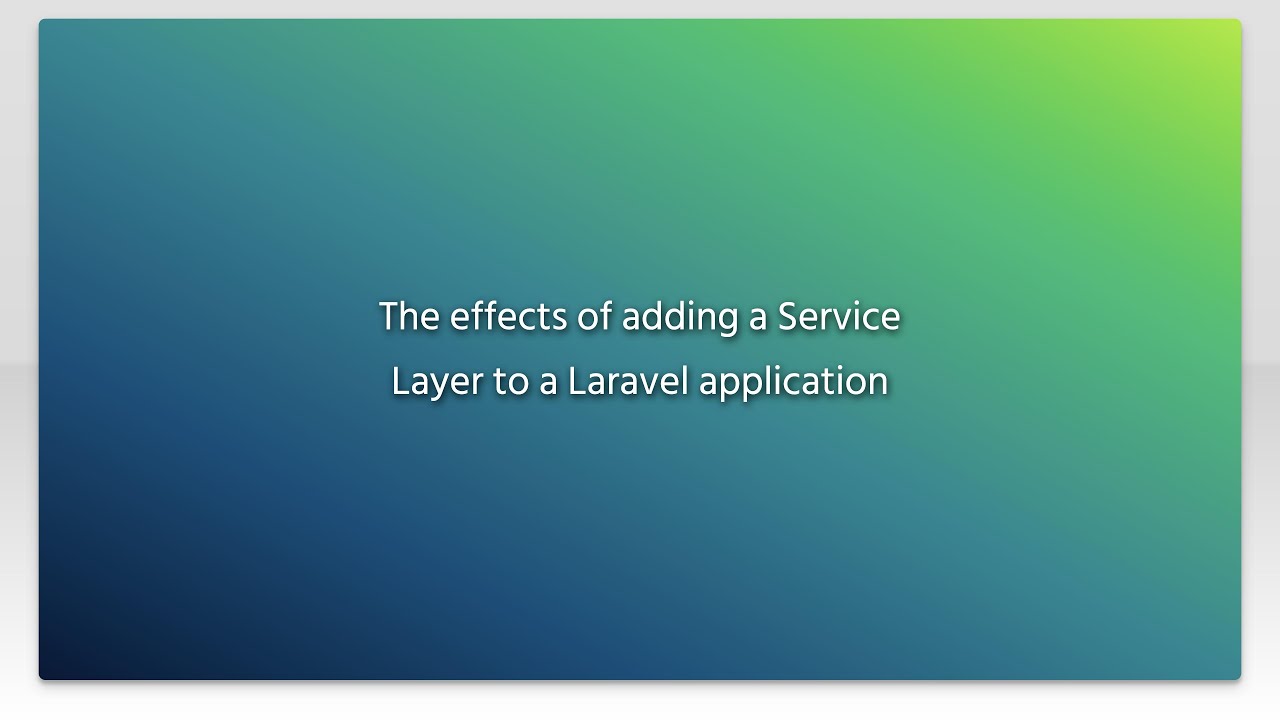 The effects of adding a Service Layer to a Laravel application