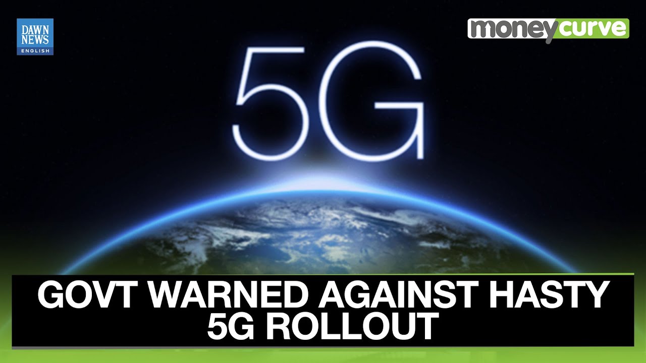 Pakistan Government Warned Against Hasty 5G Rollout | Dawn News English