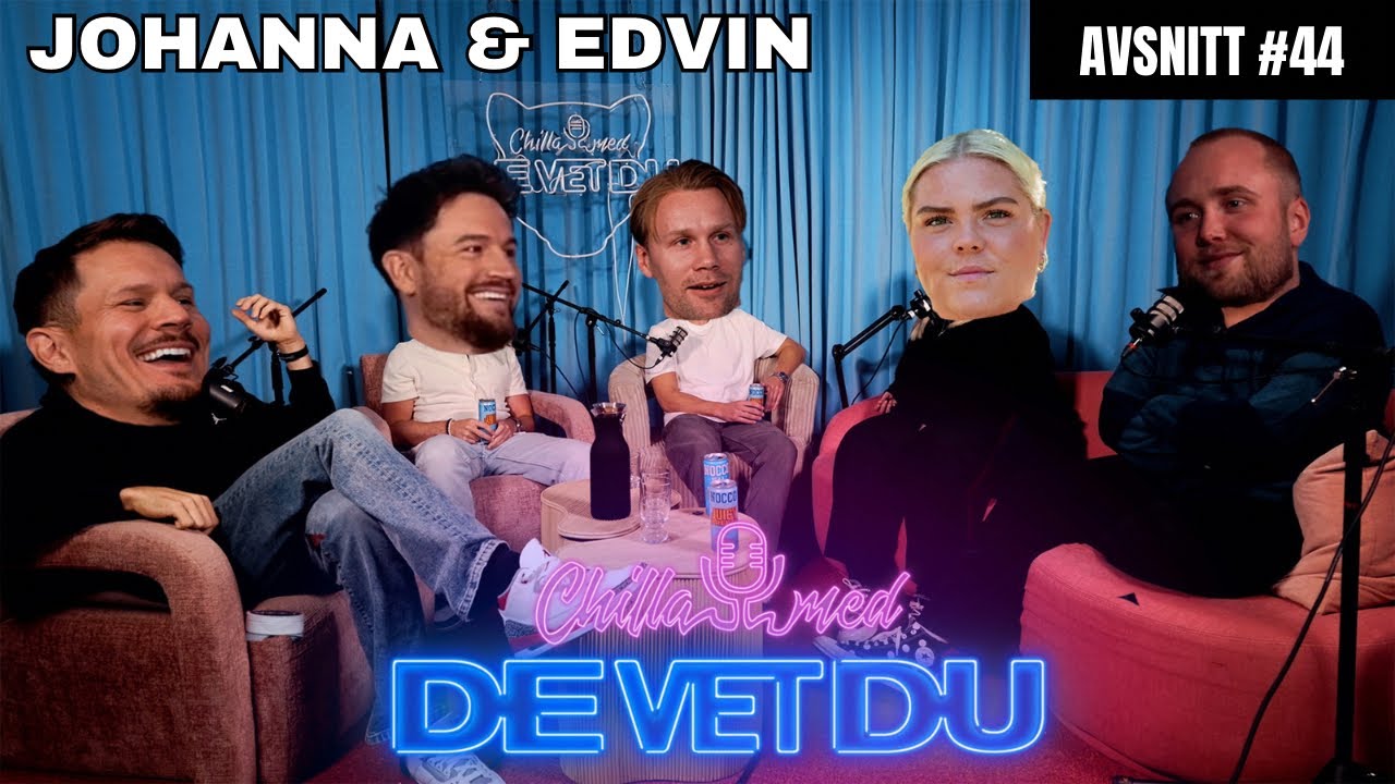 44. Chilla med De Vet Du | Johanna Nordström & Edvin Törnblom  - Sveriges största podd och humor-duo