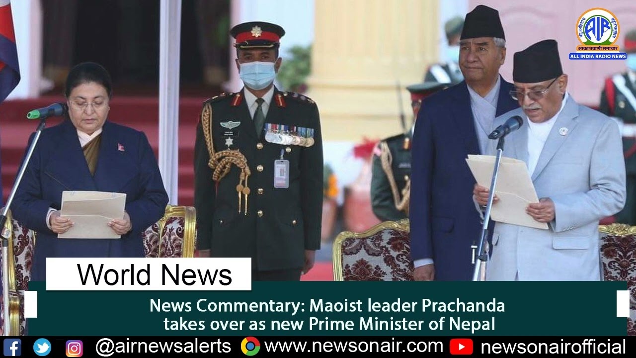 News Commentary - Maoist Leader Prachanda Takes Over as New Prime Minister of Nepal. 29 (Dec)