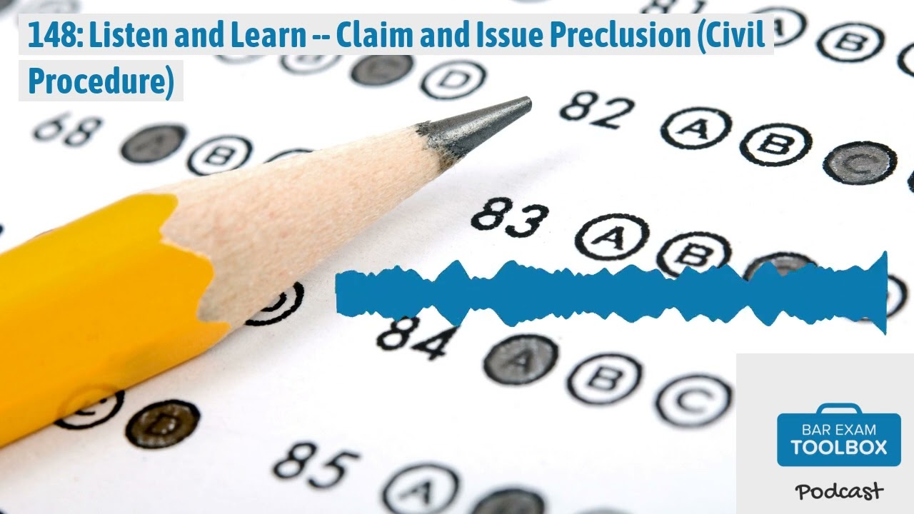 148: Listen and Learn -- Claim and Issue Preclusion (Civil Procedure) | The Bar Exam Toolbox...