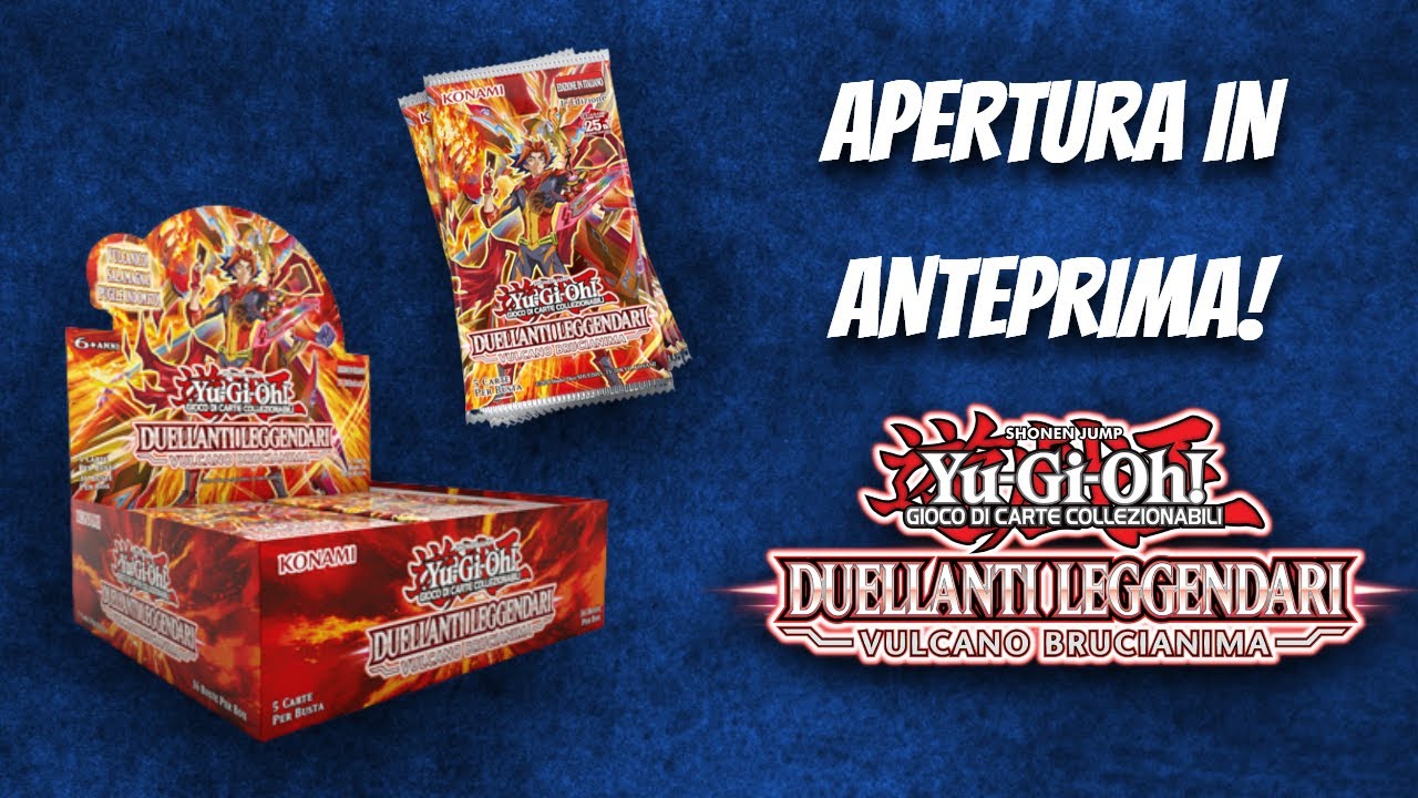 APERTURA IN ANTEPRIMA! Yu-Gi-Oh! TCG Duellanti Leggendari: Vulcano Brucianima