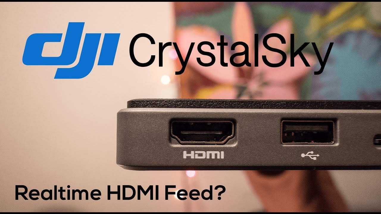 Can you get a realtime feed to another montitor via HDMI from the DJI CrystalSky?