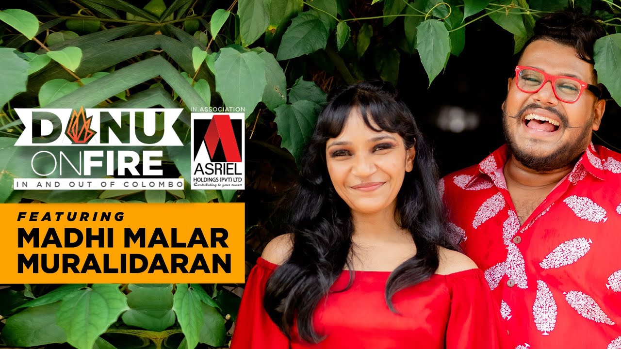 Danu on Fire | Madhi Malar Muralidaran