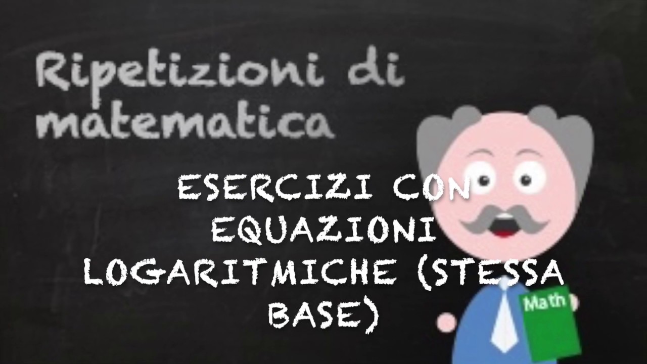 Esercizi con  equazioni logaritmiche (stessa base)