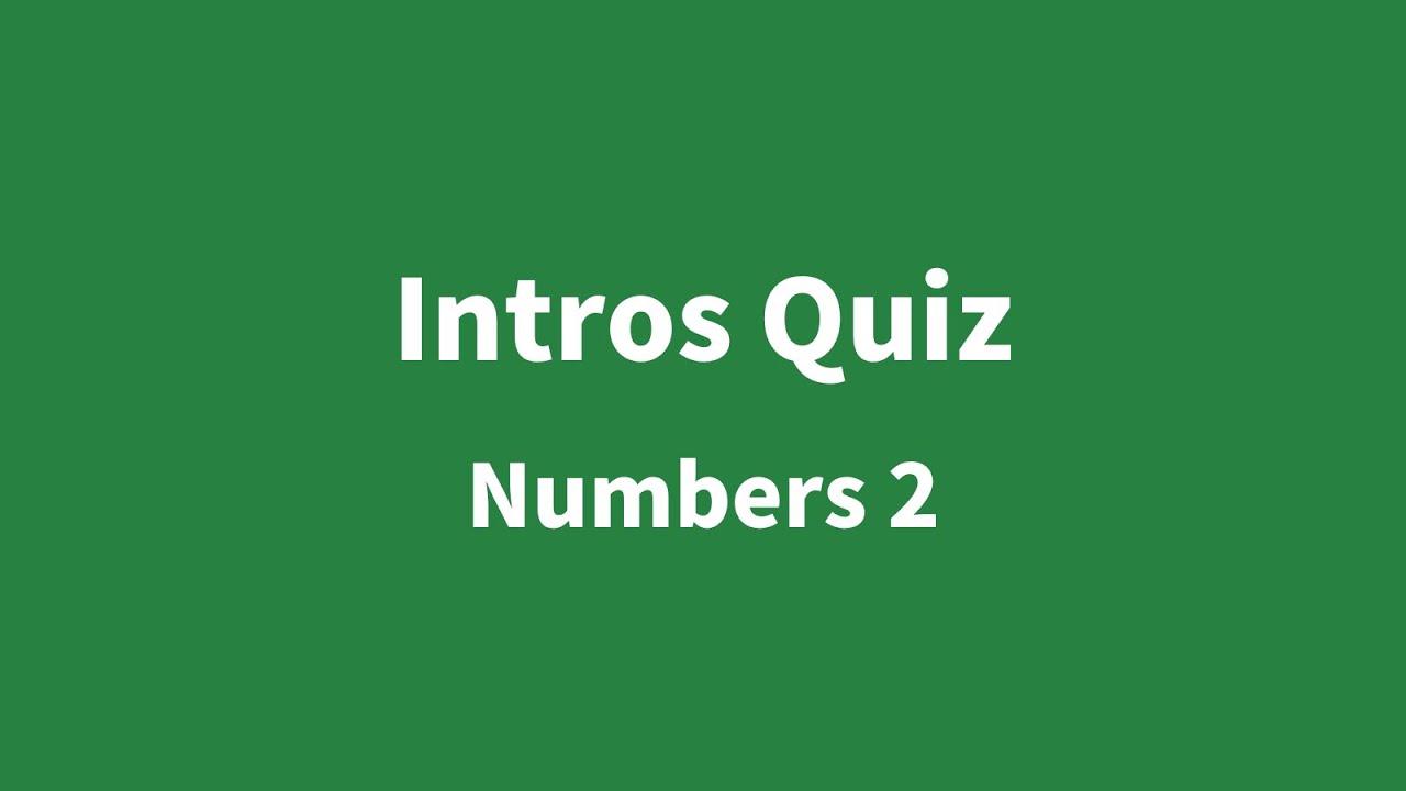 Intros Quiz - Numbers 2