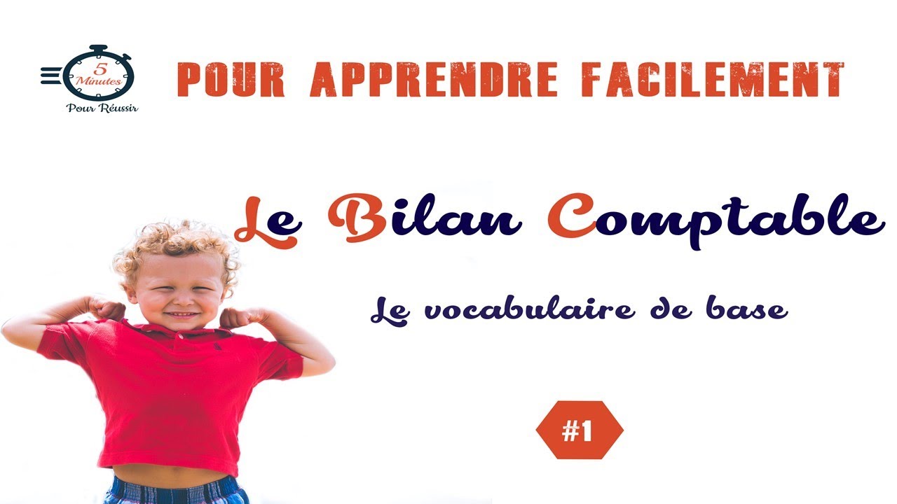 1- Comprendre le Bilan Comptable : Le vocabulaire de base