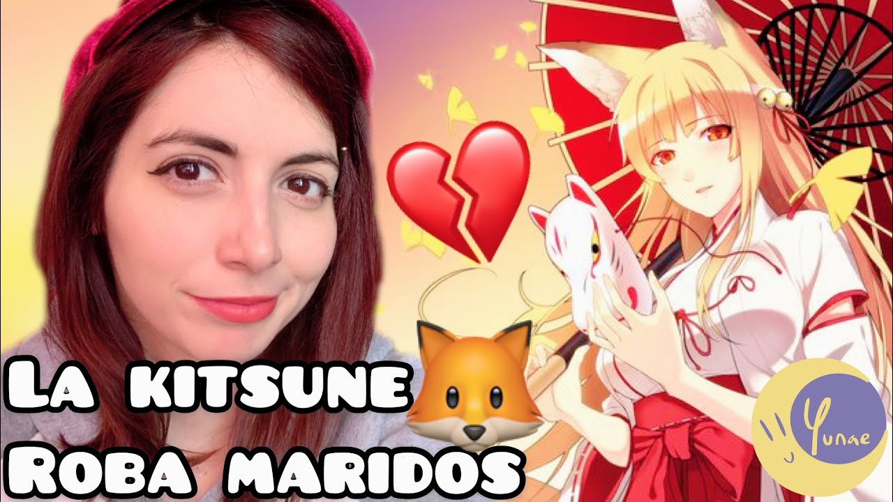 Abandonó a su esposa por un zorro : leyendas japonesas de kitsune // Yunae y los yokai