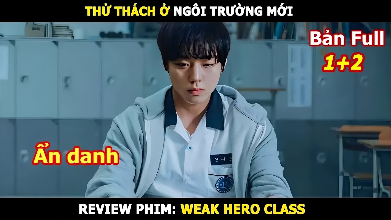 [Review Phim] Trùm Trường Ẩn Danh Làm Mọt Sách | Tóm Tắt Phim Weak Hero Class | Review Phim Hàn Hay