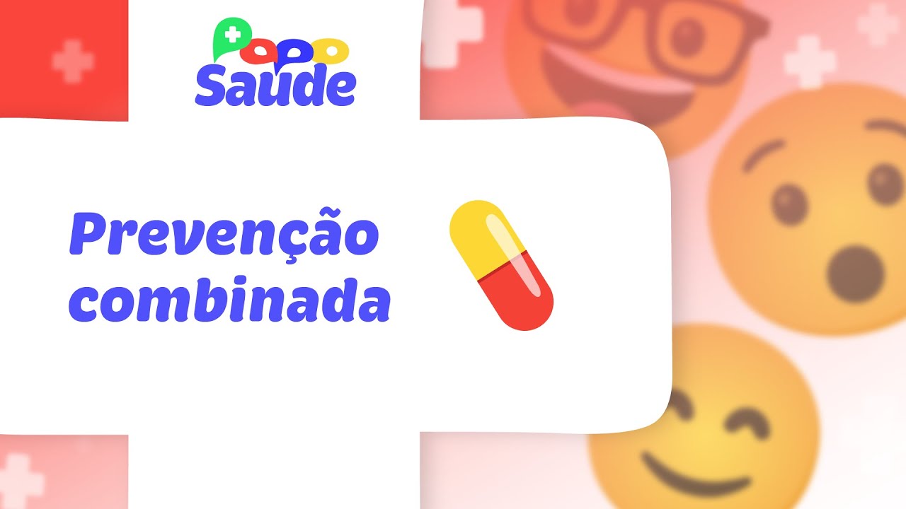 Papo Sa&uacute;de - Conhe&ccedil;a a preven&ccedil;&atilde;o combinada