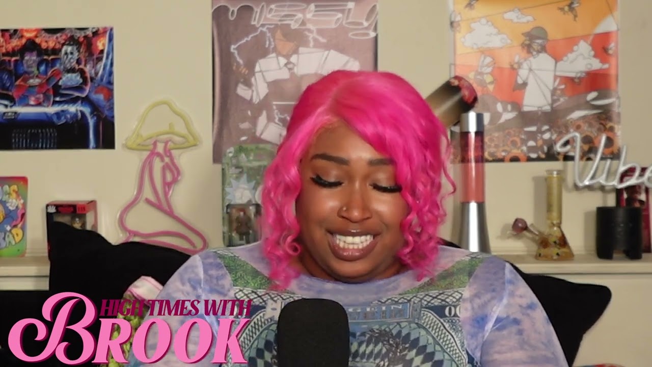 High Times with Brook Episode 11 | Hyyerr