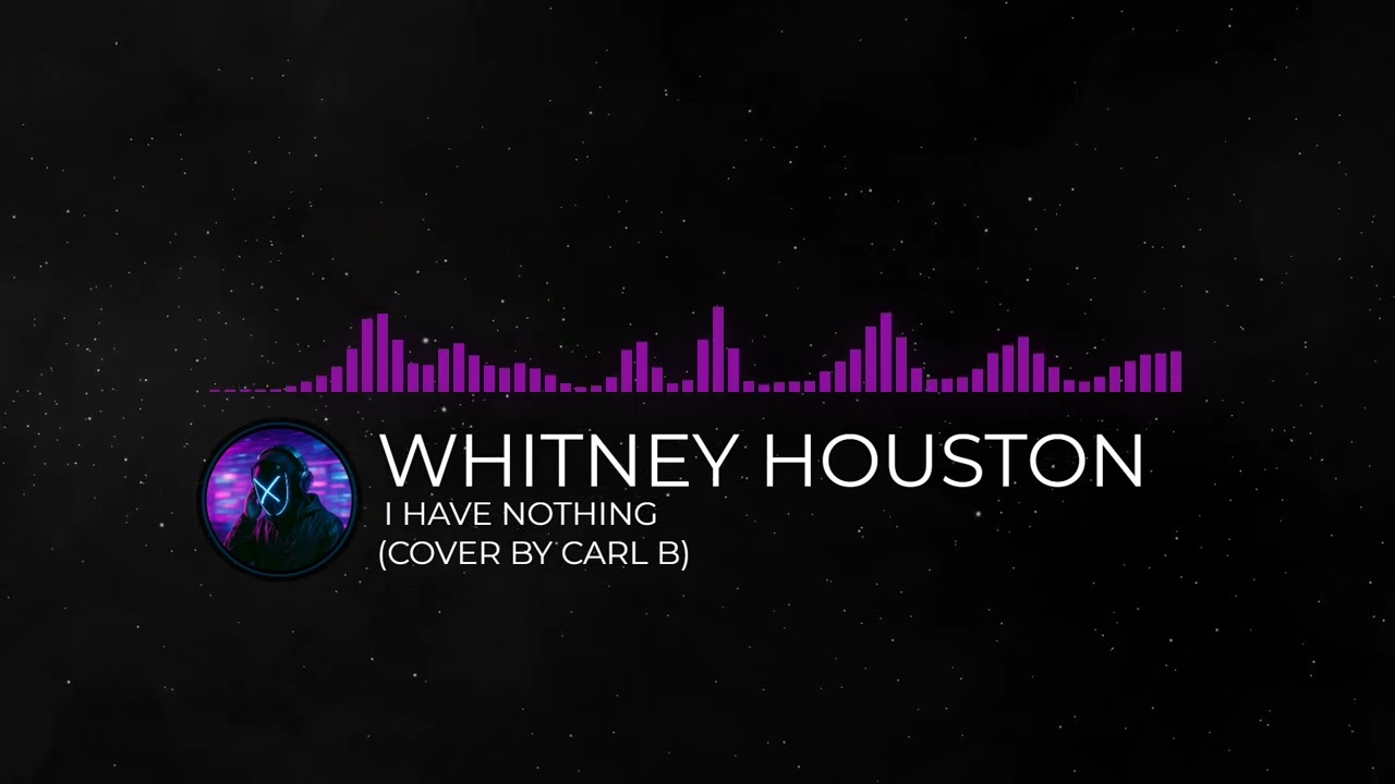 Whitney Houston - I Have Nothing (Cover by Carl B)