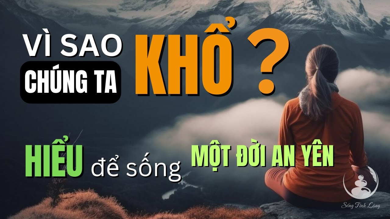 Vì sao chúng ta KHỔ? HIỂU để sống MỘT ĐỜI AN YÊN