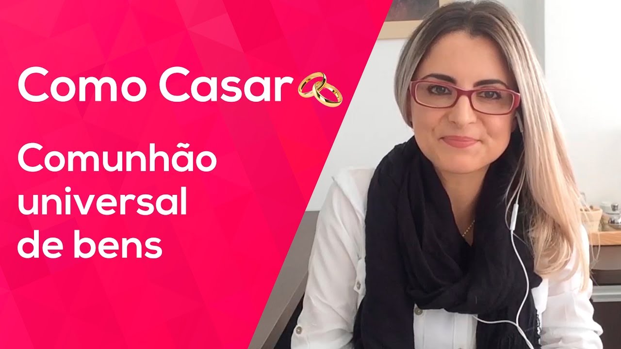 Como Casar: Comunhão Universal de Bens