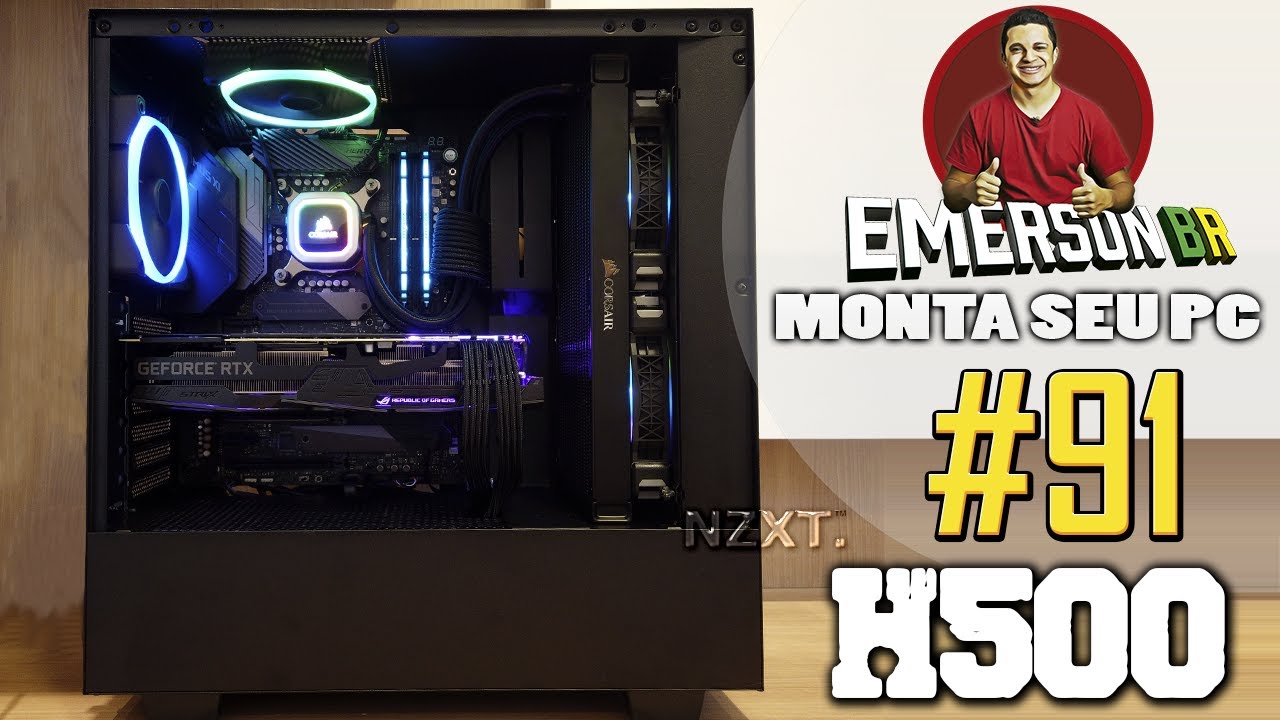 💻 EmersonBR Monta Seu PC #91 - PC do Ailton - NZXT H500