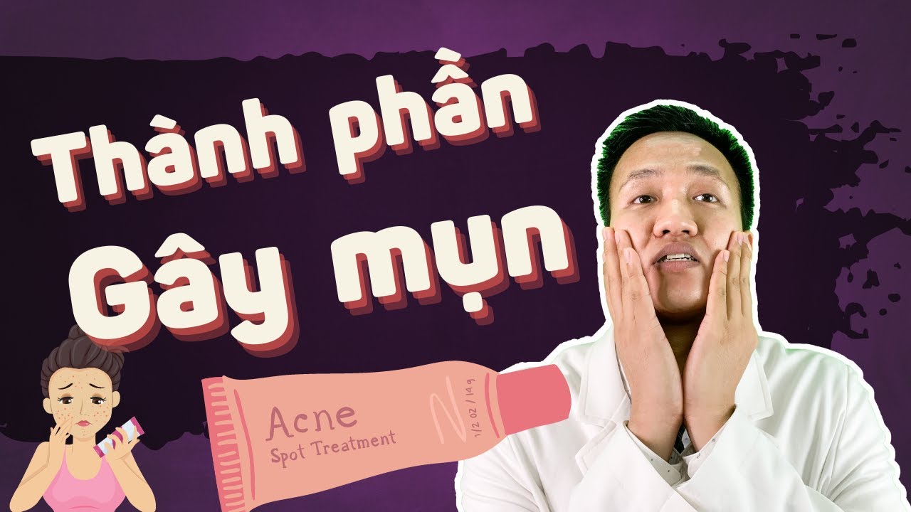 5 THÀNH PHẦN DỄ GÂY MỤN trong Dưỡng ẩm - Tretinoin - Cần phải tránh | Dr Hiếu