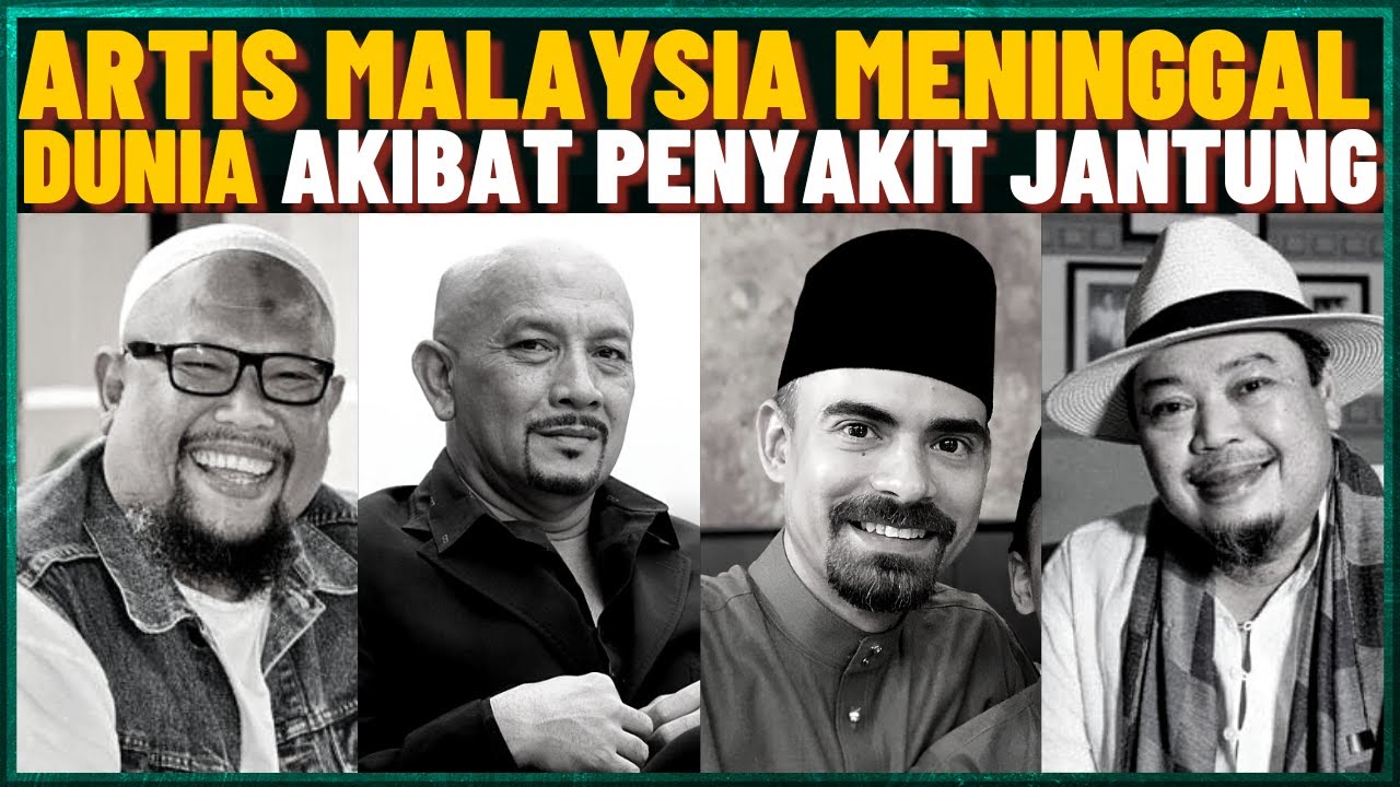 14 Artis Malaysia Meninggal Dunia Akibat Sakit Jantung (Ridzuan Hashim, Ashraf Sinclair)