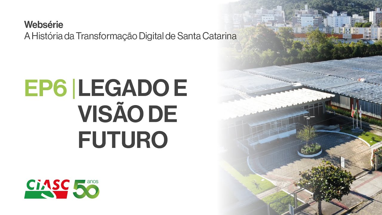 Episódio 6 - LEGADO E VISÃO DE FUTURO