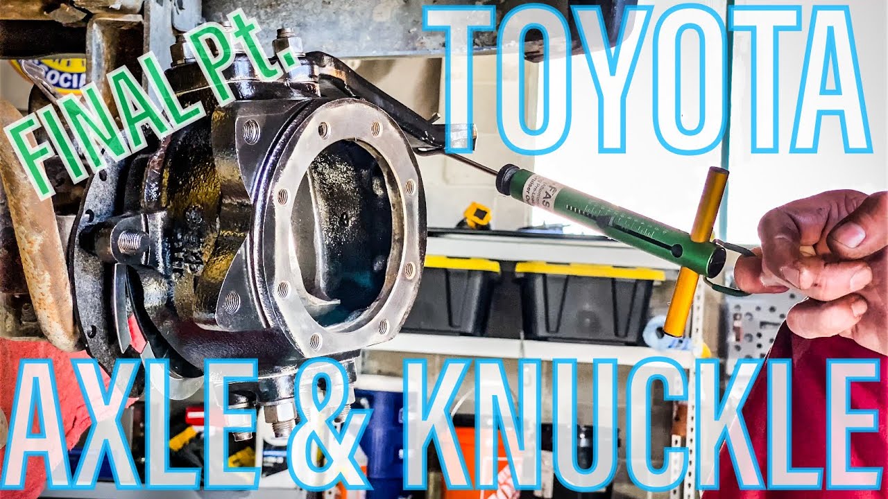 TOYOTA AXLE & KNUCKLE REBUILD | Final Re-Assembly