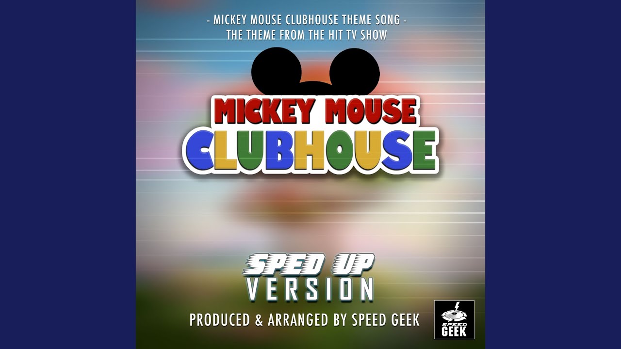 Mickey Mouse Club House Main Theme (From ''Mickey Mouse Club House'') (Sped Up)