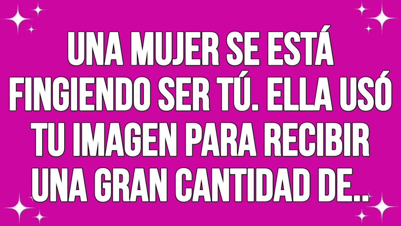 Una Mujer Se Está Fingiendo Ser Tú. Ella usó tu imagen para recibir una gran cantidad de..