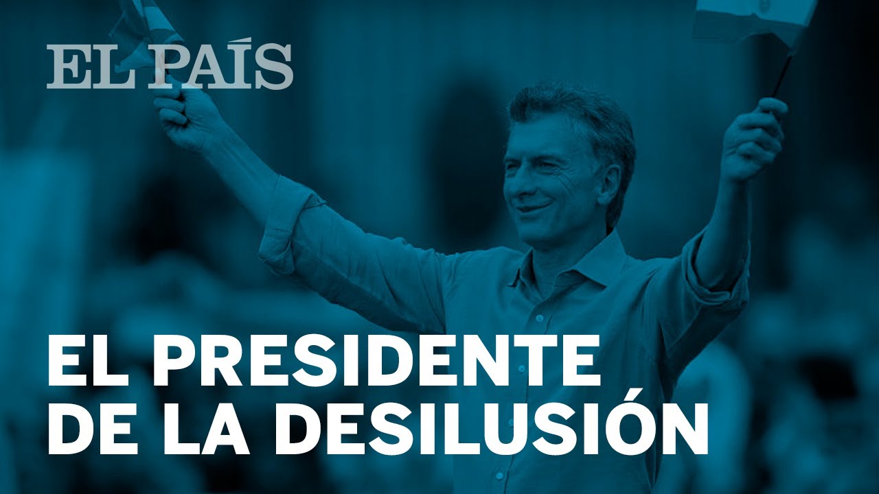 MAURICIO MACRI, el presidente de la DESILUSIÓN