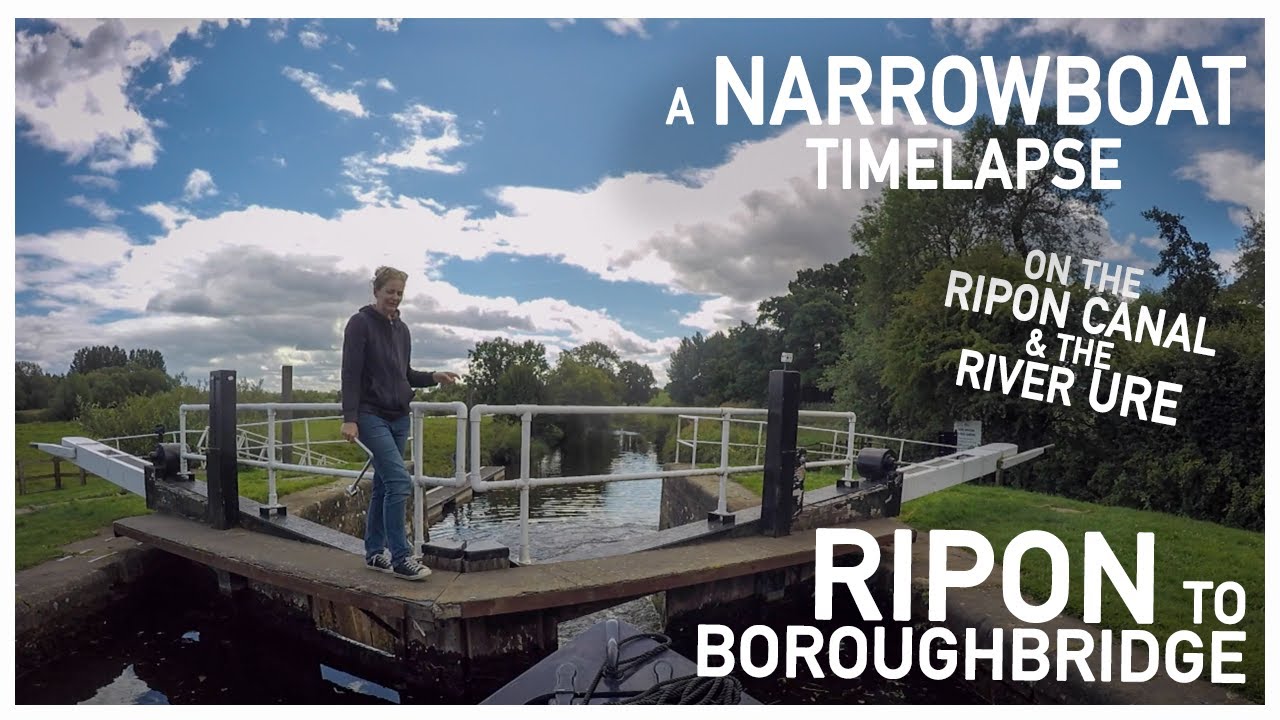 309 - Ripon to Boroughbridge || A Narrowboat Time-Lapse on the River Ouse and Ripon Canal