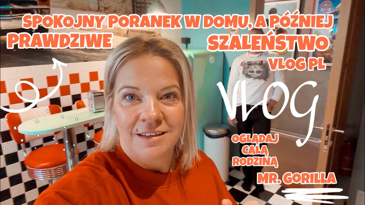 TAM BYM CHCIAŁA WYPRAWIĆ URODZINY | SPOKOJNY PORANEK W DOMU | CO ZA MIEJSCE MR GORILLA | VLOG POLSKA