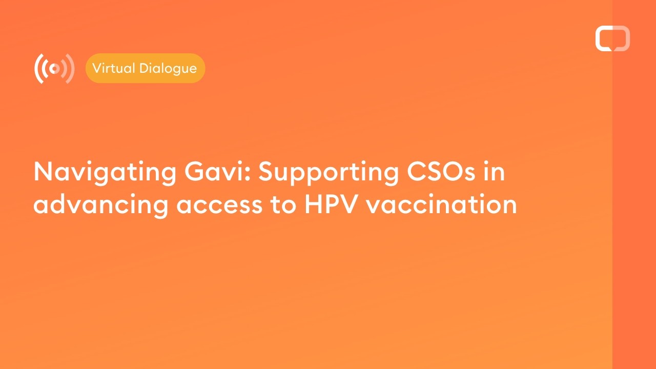 Virtual Dialogue - Navigating Gavi: Supporting CSOs in advancing access to HPV vaccination