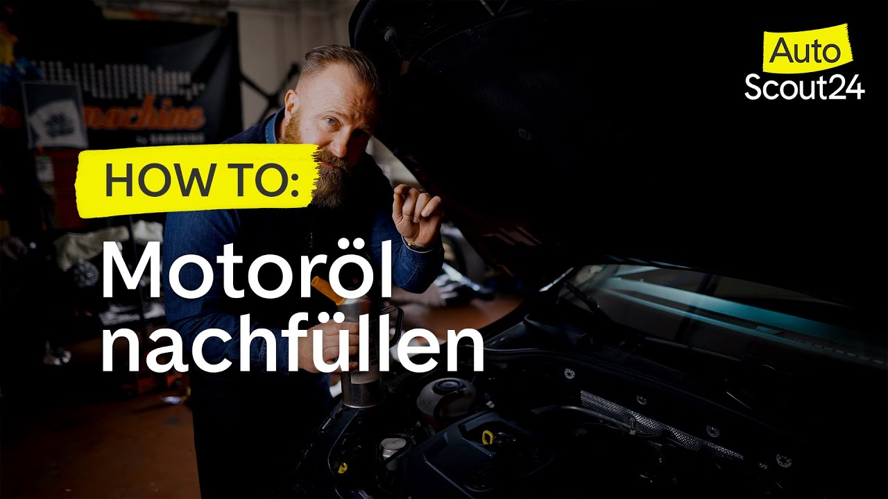 AutoScout24 Ratgeber: Motor&ouml;l nachf&uuml;llen