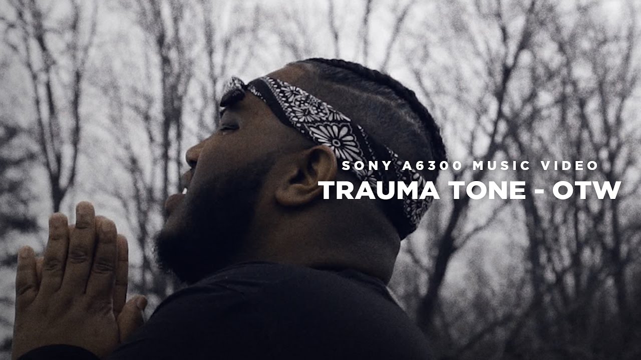 Trauma Tone - OTW (a6300 Music Video)