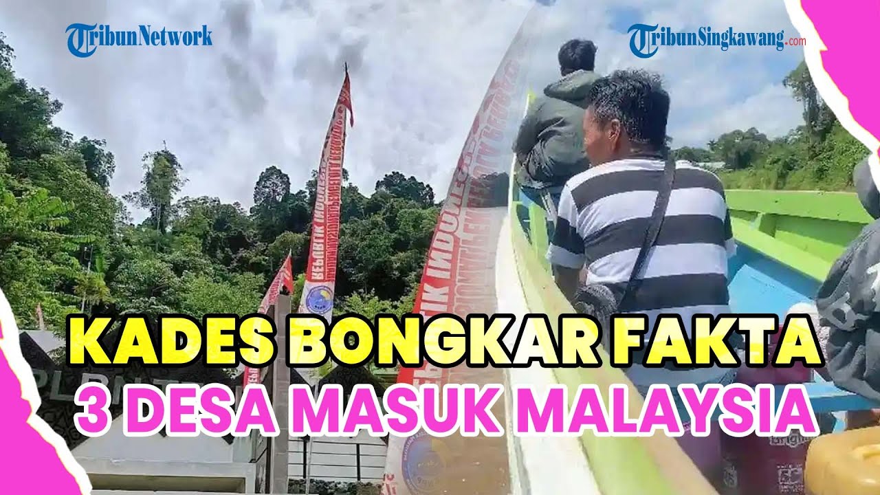 ®️🔴 KADES TETAGAS NUNUKAN BANTAH KLAIM BNPP SOAL 3 DESA MASUK MALAYSIA❗