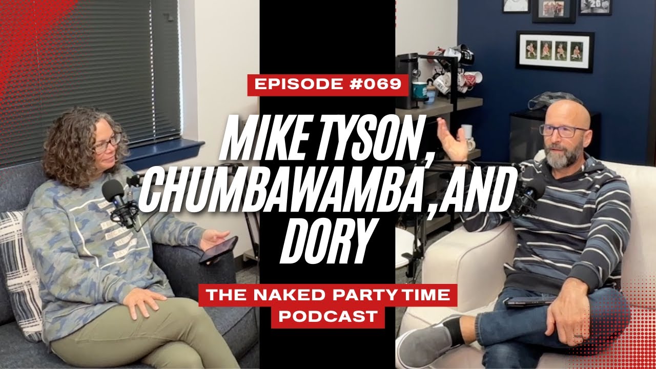 Episode 069: Mike Tyson, Chumbawamba, and Dory
