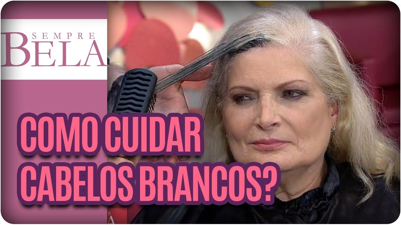 Como cuidar dos cabelos brancos?- Sempre Bela (12/11/17)
