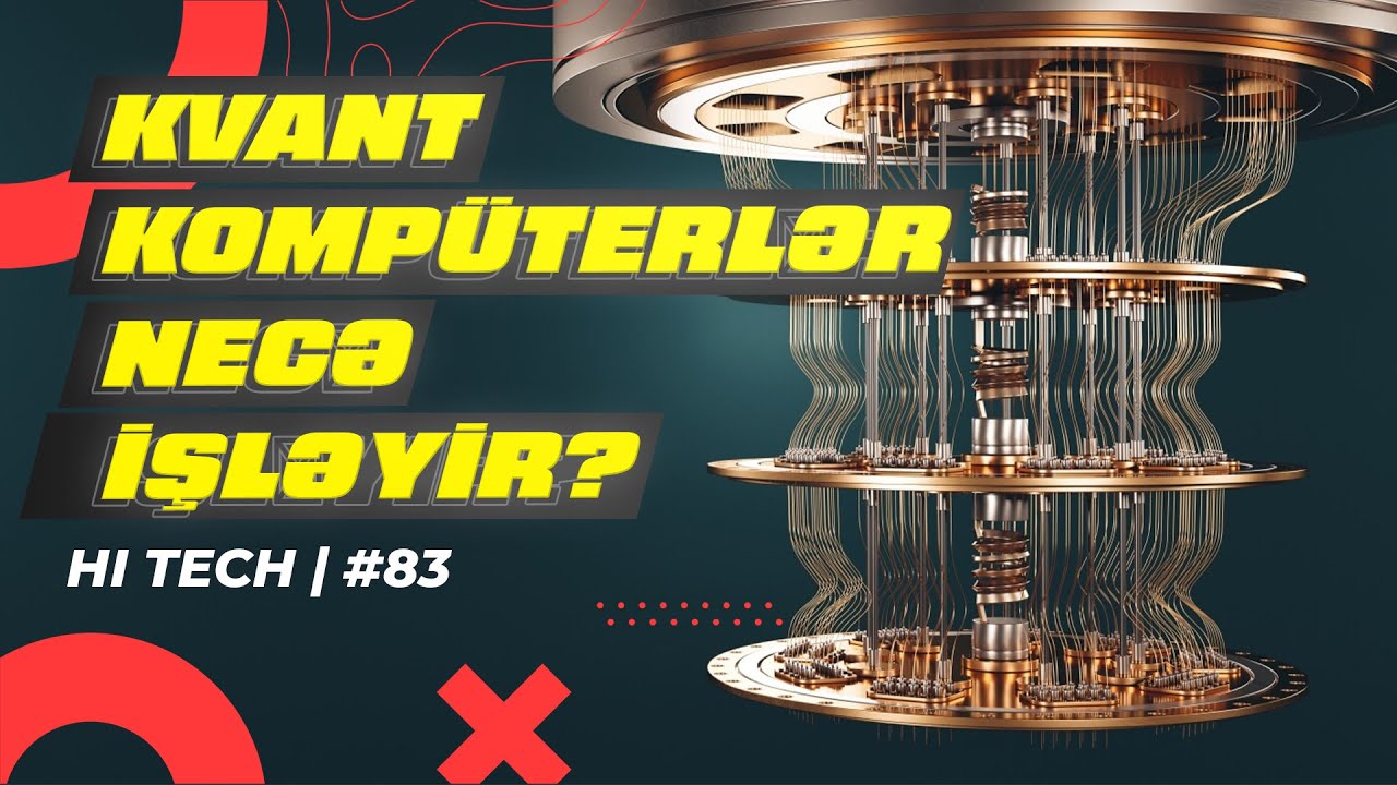Kvant kompüterləri və onların işləmə prinsipi | Hi-Tech #83