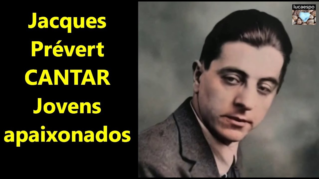 Jovens apaixonados de Jacques Pr&eacute;vert poemas poesia can&ccedil;&atilde;o Jacques Pr&eacute;vert | lucaespo 𝄞 ♫ 🎸