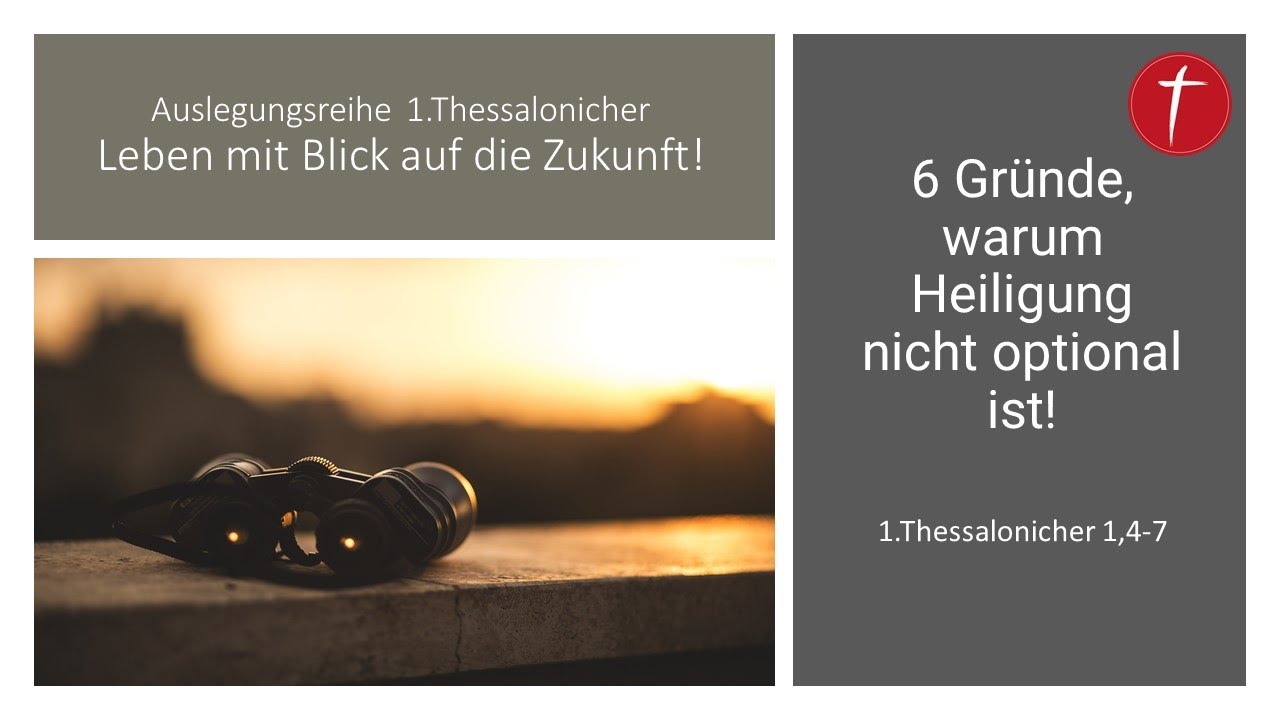 6 Gründe, warum Heiligung nicht optional ist! | 1. Thessalonicher 4,1-8