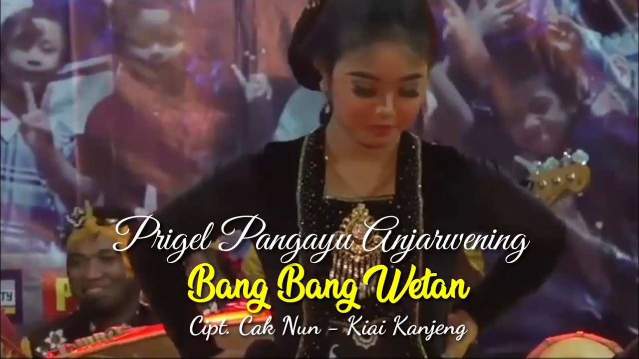 Bang Bang Wetan || Prigel Pangayu Anjarwening