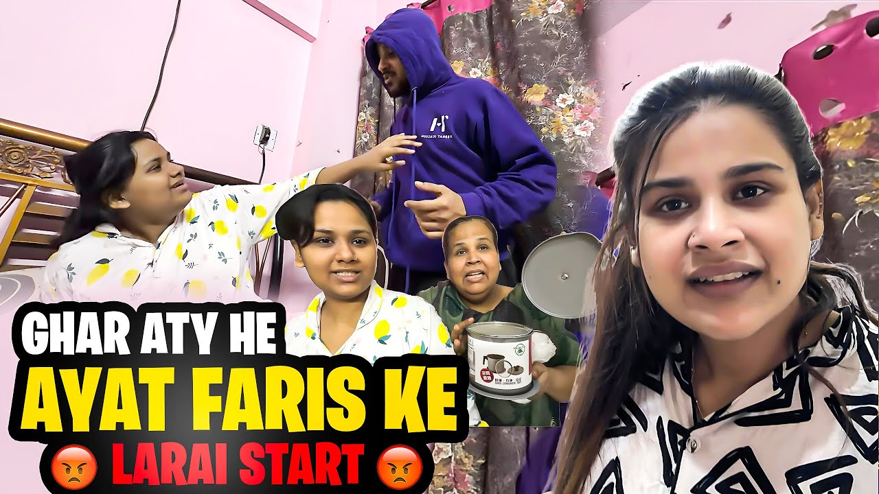 Ghar Aty He Faris Or Ayat Ke Fight Start 😩 Mera Dil Bohat Udas Hogya 😭