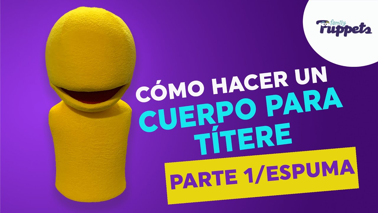 COMO HACER UN Cuerpo para títere P1 (Espuma) - Family Puppets