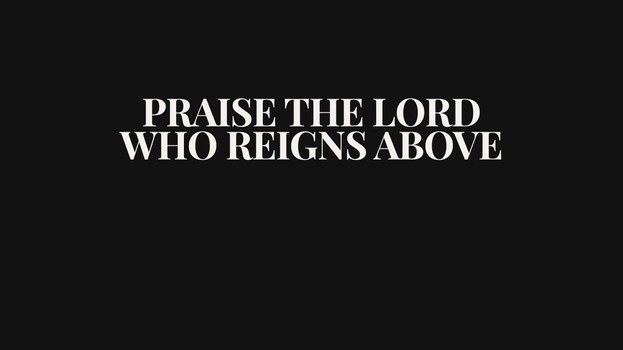Praise the Lord Who Reigns Above | Contemporary Worship Hymn