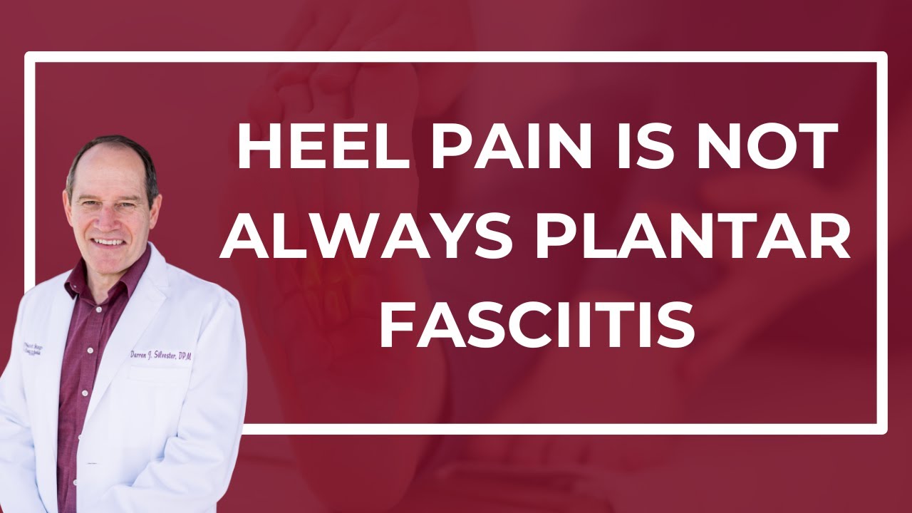 Heel Pain is Not Always Plantar Fasciitis